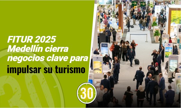 FITUR 2025 Medellín cierra negocios clave para impulsar su turismo