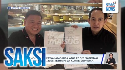Petisyon para ipawalang-bisa ang P6.3-T national budget para sa 2025, inihain sa Korte Suprema | Saksi