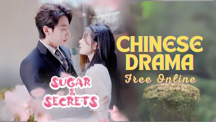 Sugar & Secrets Chinese drama ❤️ Flextv