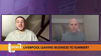 Liverpool leaving business til the summer after a quiet January window