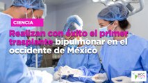 Realizan con éxito el primer trasplante bipulmonar en el occidente de México