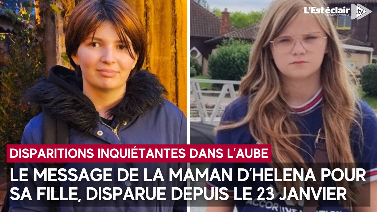 Le message de la maman d’Helena pour sa fille de 15 ans, disparue depuis le 23 janvier, avec sa copine Clara (14 ans)