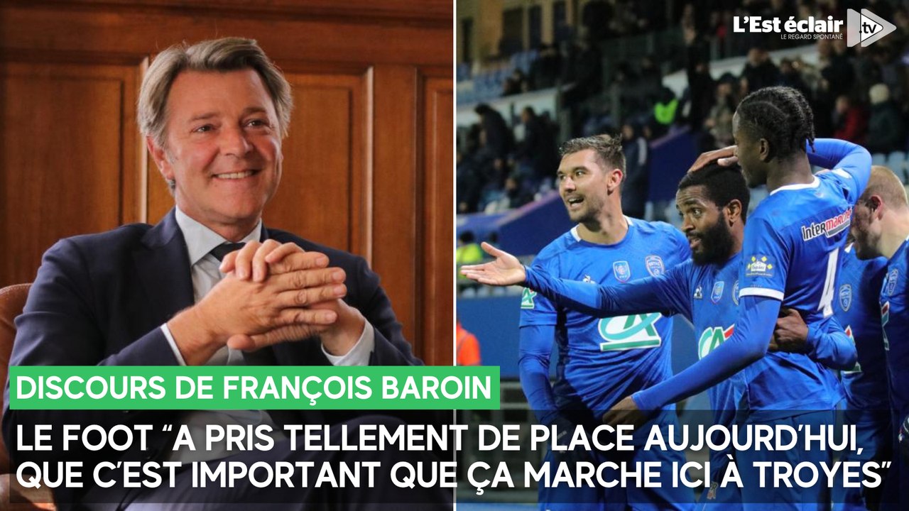 François Baroin : "Le foot a pris tellement de place aujourd’hui, que c’est important que ça marche ici à Troyes”