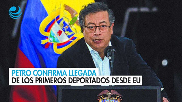 Petro confirma llegada de los primeros deportados desde EU: Son libres y dignos y están en su patria , dice