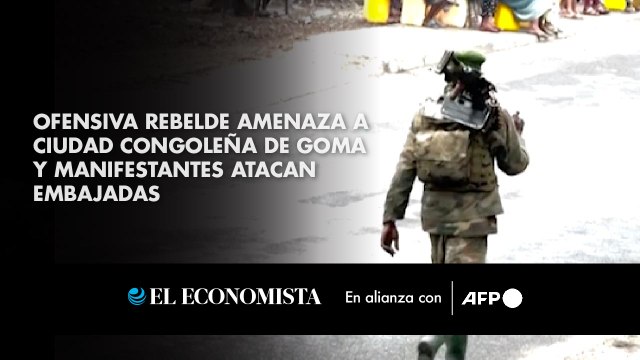 Ofensiva rebelde amenaza a ciudad congoleña de Goma y manifestantes atacan embajadas