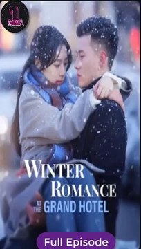 [Eng sub] Winter Romance at the Grand Hotel Full Episode