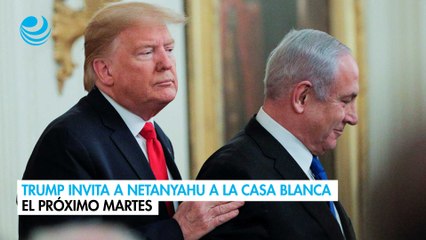 Trump invita a Netanyahu a la Casa Blanca el próximo martes