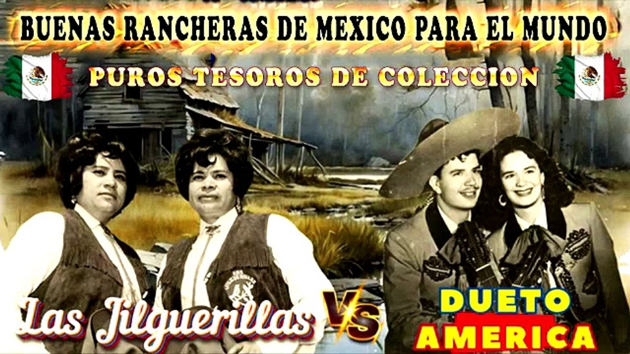 LAS JILGUERILLAS VS  DUETO AMERICA  BUENAS RANCHERAS DE MEXICO PARA EL MUNDO