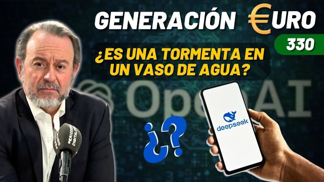 Generación Euro #330 / ¿Deepseek es una tormenta en un vaso de agua? Daniel Lacalle nos da las claves