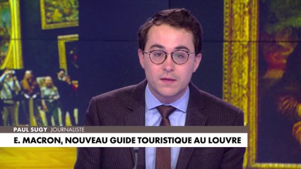 L'édito de Paul Sugy : «Emmanuel Macron, nouveau guide touristique au Louvre»