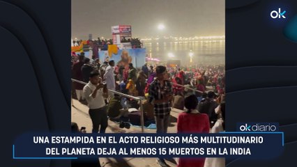 Una estampida en el acto religioso más multitudinario del planeta deja al menos 15 muertos en la India