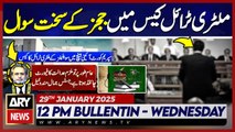 Military Court Case Updates || ARY News 12 PM Bulletin || 29th JAN 2025