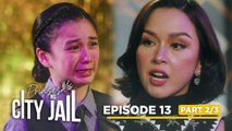 Prinsesa Ng City Jail: Sharlene defends her daughter against Princess! (Episode 13 - Part 2/3)