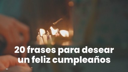 20 frases para desear un feliz cumpleaños
