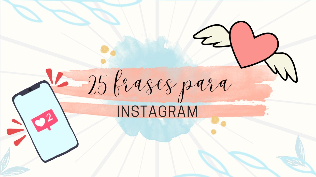 25 frases para tus publicaciones en Instagram