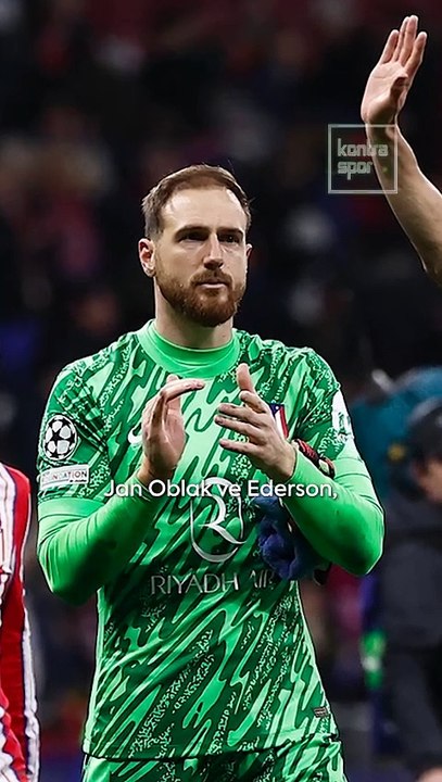 Ederson ve Oblak'ın ortak noktası!