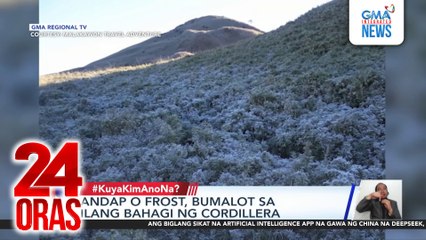 Andap o frost, bumalot sa ilang bahagi ng Cordillera | 24 Oras