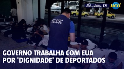 Governo diz trabalhar com EUA para que deportados sejam tratados com 'dignidade'
