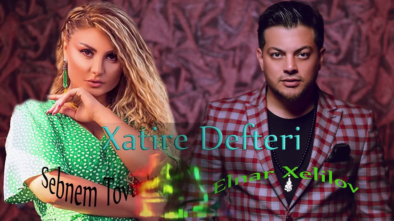 Elnar Xelilov _ Sebnem Tovuzlu -Xatire Defter (Official Music) (2020)