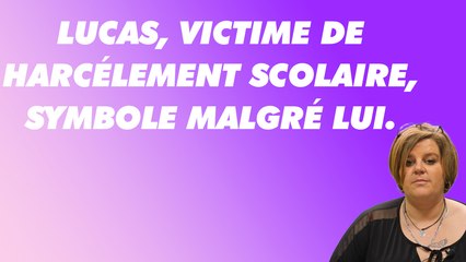 Lucas, victime de harcèlement scolaire, symbole malgré lui.