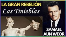 Capítulo 11 | Las Tinieblas | La Gran Rebelión | Samael Aun Weor | Gnosis