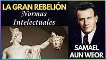 Capítulo 16 | Normas Intelectuales | La Gran Rebelión | Samael Aun Weor | Gnosis