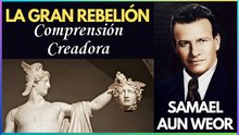 Capítulo 14 | Comprensión Creadora | La Gran Rebelión | Samael Aun Weor | Gnosis