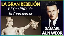 Capítulo 17 | El Cuchillo de la Conciencia | La Gran Rebelión | Samael Aun Weor | Gnosis