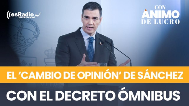 El nuevo 'cambio de opinión' de Sánchez con el decreto ómnibus