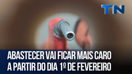 Abastecer vai ficar mais caro a partir do dia 1º de fevereiro