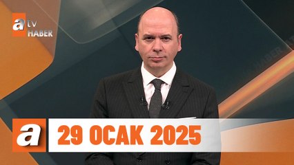 atv Ana Haber | 29 Ocak 2025