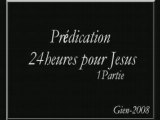1er partie predication 24h pour jesus (Gien-2008)