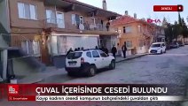 Denizli'de kayıp kadının cesedi komşunun bahçesindeki çuvaldan çıktı