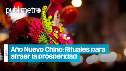 Año Nuevo Chino: Rituales recomendados para atraer la prosperidad