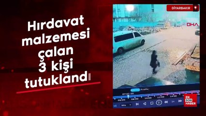 Diyarbakır'da hırdavat malzemesi çalan 3 kişi tutuklandı