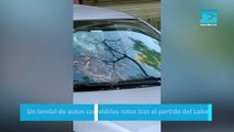 Un tendal de autos con vidrios rotos tras el partido del Lobo