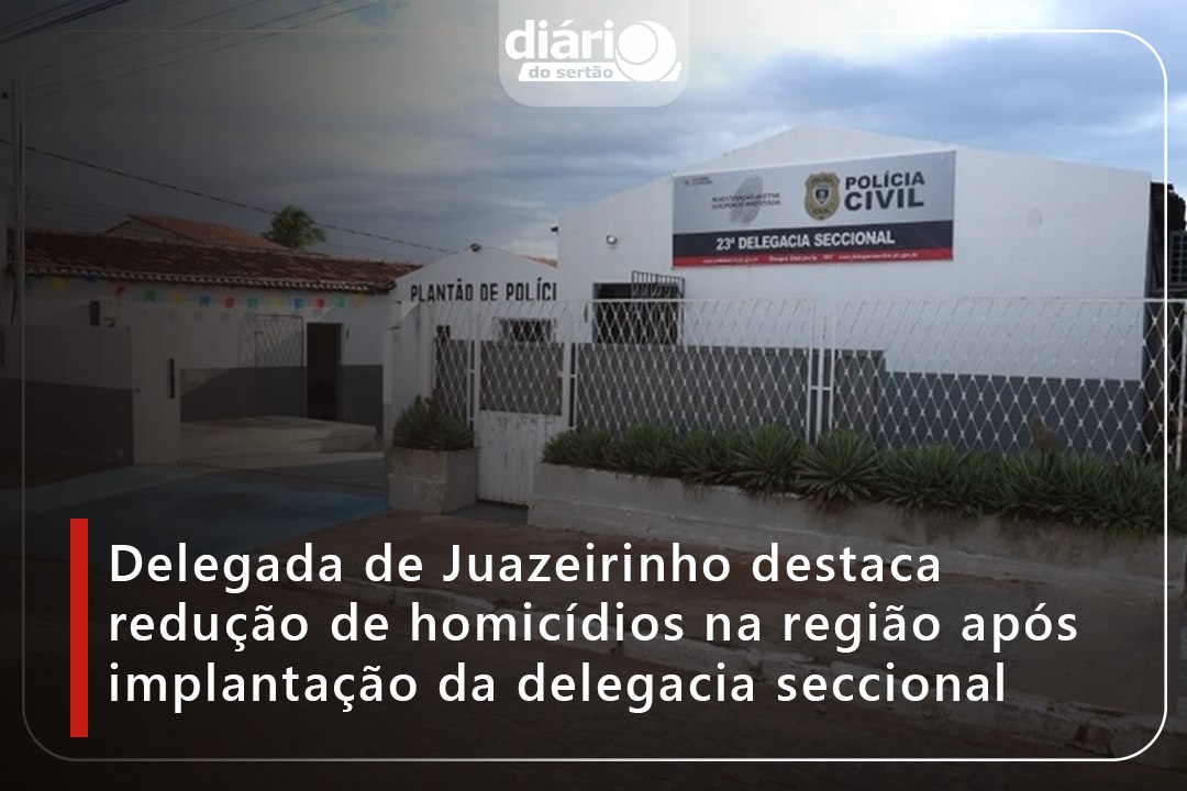Delegada de Juazeirinho destaca redução de homicídios na região após implantação da delegacia seccional
