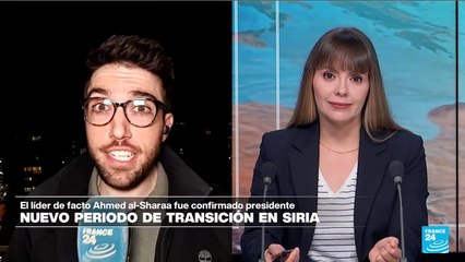 Informe desde Estambul: Ahmed al-Sharaa es confirmado presidente de Siria en la fase de transición