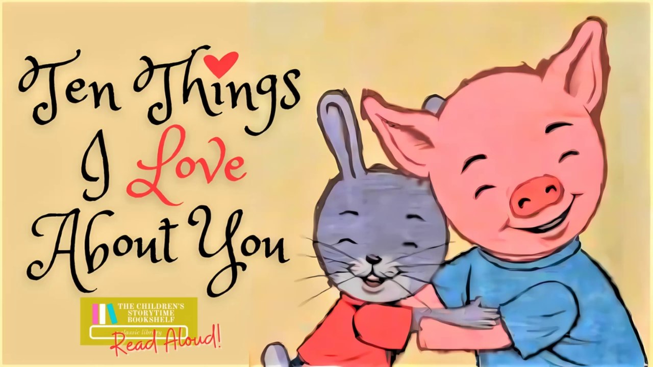 Ten Things I Love About You - Daniel Kirk - Friendship Read Alouds - Read Aloud Books for Children