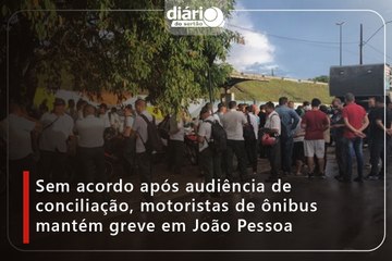 Sem acordo após audiência de conciliação, motoristas de ônibus mantém greve em João Pessoa