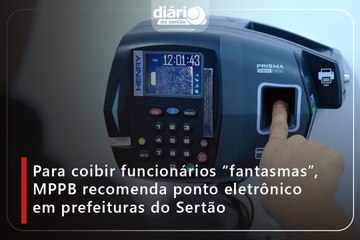 Para coibir funcionários “fantasmas”, MPPB recomenda ponto eletrônico em prefeituras do Sertão
