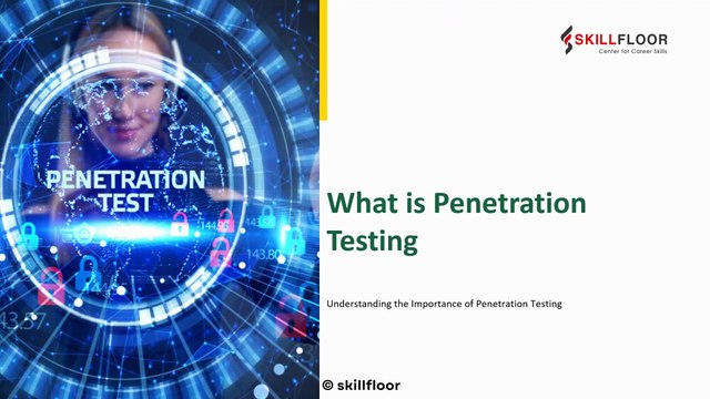 What is Penetration Testing?| Explained by a Cybersecurity Expert | Skillfloor