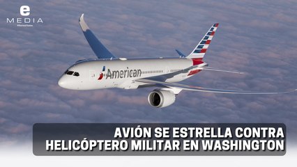 Avión se estrella contra helicóptero militar en Washington