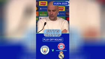 'They're not happy to play us!' - Pep preparing for Bayern or Real showdown