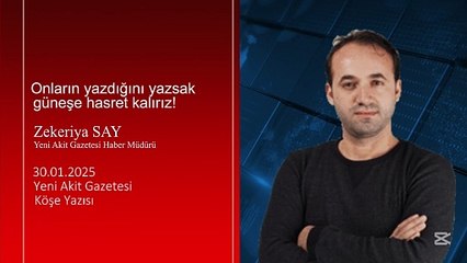 Zekeriya Say: Onların yazdığını yazsak güneşe hasret kalırız!