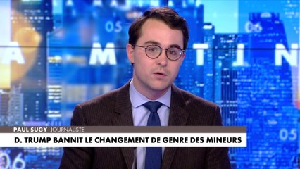L'édito de Paul Sugy : «Donald Trump bannit le changement de genre des mineurs»