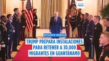 Trump ordena al Pentágono preparar un centro de detención para migrantes en Guantánamo