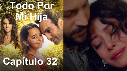 Todo Por Mi Hija Capítulo 32 FINAL (Doblado en Español)