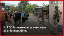 En RDC, les mercenaires européens abandonnent Goma