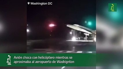 Avión choca con helicóptero mientras se aproximaba al aeropuerto de Washignton